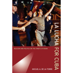 La Lucha for Cuba: Religion and Politics on the Streets of Miami