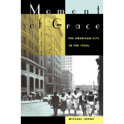 Moment of Grace: The American City in the 1950s
