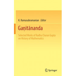 Ganitananda: Selected Works of Radha Charan Gupta on History of Mathematics