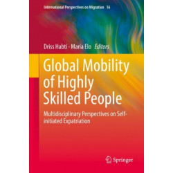 Global Mobility of Highly Skilled People: Multidisciplinary Perspectives on Self-initiated Expatriation