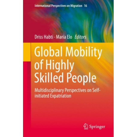 Global Mobility of Highly Skilled People: Multidisciplinary Perspectives on Self-initiated Expatriation