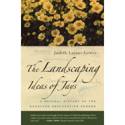 The Landscaping Ideas of Jays: A Natural History of the Backyard Restoration Garden