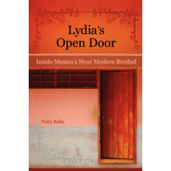 Lydia's Open Door: Inside Mexico's Most Modern Brothel