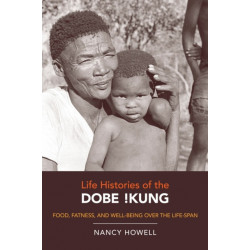 Life Histories of the Dobe !Kung: Food, Fatness, and Well-being over the Life-span