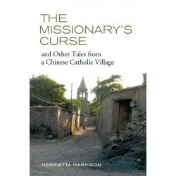 The Missionary's Curse and Other Tales from a Chinese Catholic Village