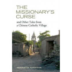 The Missionary's Curse and Other Tales from a Chinese Catholic Village