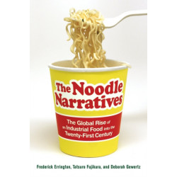 The Noodle Narratives: The Global Rise of an Industrial Food into the Twenty-First Century