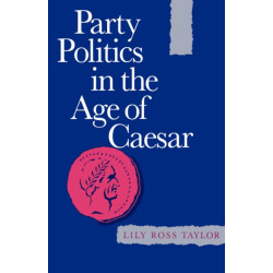 Party Politics in the Age of Caesar