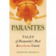 Parasites: Tales of Humanity's Most Unwelcome Guests