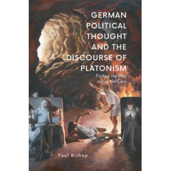German Political Thought and the Discourse of Platonism: Finding the Way Out of the Cave