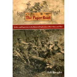 The Paper Road: Archive and Experience in the Botanical Exploration of West China and Tibet