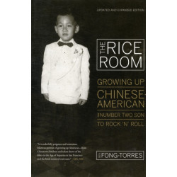 The Rice Room: Growing Up Chinese-American from Number Two Son to Rock 'n' Roll