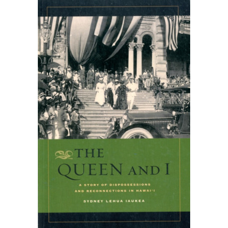The Queen and I: A Story of Dispossessions and Reconnections in Hawai'i