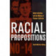 Racial Propositions: Ballot Initiatives and the Making of Postwar California