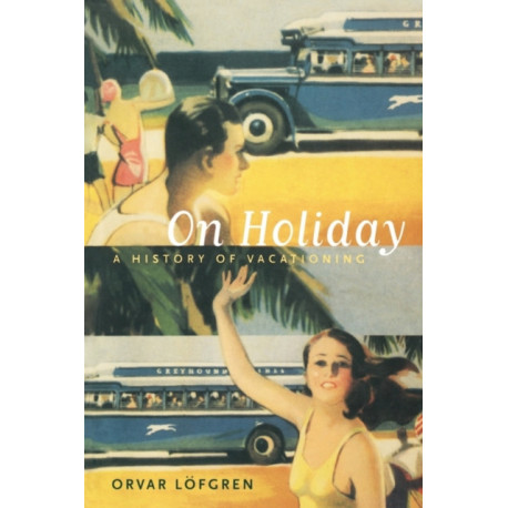 On Holiday: A History of Vacationing