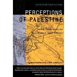 Perceptions of Palestine: Their Influence on U.S. Middle East Policy