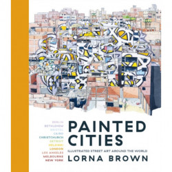 Painted Cities: Illustrated Street Art Around the World