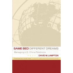 Same Bed, Different Dreams: Managing U.S.- China Relations, 1989-2000