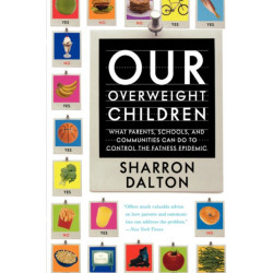 Our Overweight Children: What Parents, Schools, and Communities Can Do to Control the Fatness Epidemic
