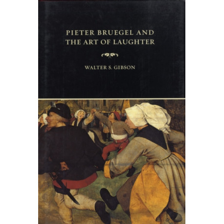 Pieter Bruegel and the Art of Laughter