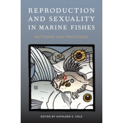 Reproduction and Sexuality in Marine Fishes: Patterns and Processes