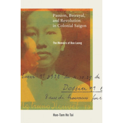 Passion, Betrayal, and Revolution in Colonial Saigon: The Memoirs of Bao Luong
