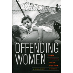 Offending Women: Power, Punishment, and the Regulation of Desire