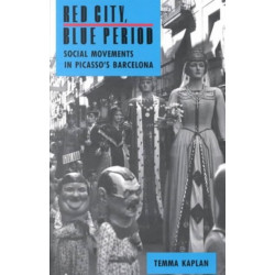 Red City, Blue Period: Social Movements in Picasso's Barcelona