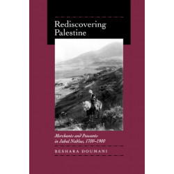 Rediscovering Palestine: Merchants and Peasants in Jabal Nablus, 1700–1900