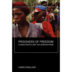 Prisoners of Freedom: Human Rights and the African Poor