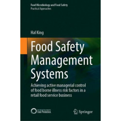 Food Safety Management Systems: Achieving Active Managerial Control of Foodborne Illness Risk Factors in a Retail Food Service Business