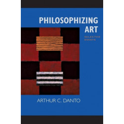 Philosophizing Art: Selected Essays