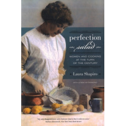 Perfection Salad: Women and Cooking at the Turn of the Century
