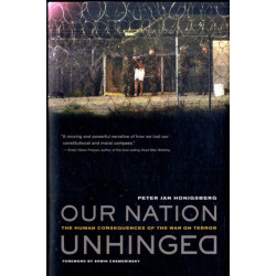 Our Nation Unhinged: The Human Consequences of the War on Terror