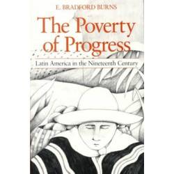The Poverty of Progress: Latin America in the Nineteenth Century