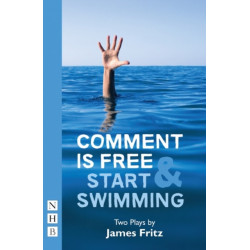 Comment is Free & Start Swimming: Two plays