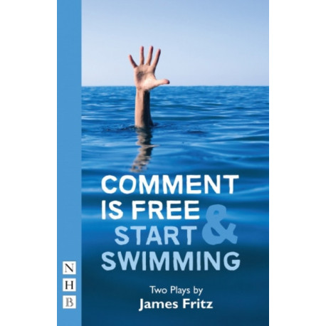 Comment is Free & Start Swimming: Two plays