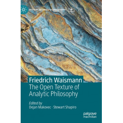 Friedrich Waismann: The Open Texture of Analytic Philosophy