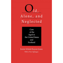 Old, Alone, and Neglected: Care of the Aged in Scotland and the United States