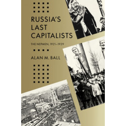 Russia's Last Capitalists: The Nepmen, 1921-1929