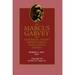 The Marcus Garvey and Universal Negro Improvement Association Papers, Vol. VII: November 1927-August 1940