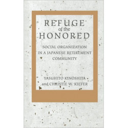 Refuge of the Honored: Social Organization in a Japanese Retirement Community