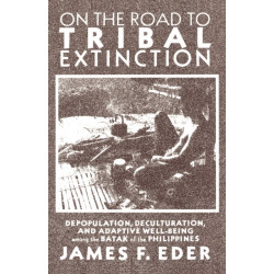 On the Road to Tribal Extinction: Depopulation, Deculturation, and Adaptive Well-Being Among the Batak of the Philippines