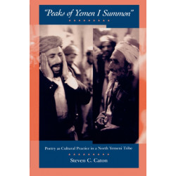 Peaks of Yemen I Summon: Poetry as Cultural Practice in a North Yemeni Tribe