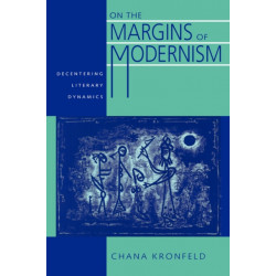 On the Margins of Modernism: Decentering Literary Dynamics