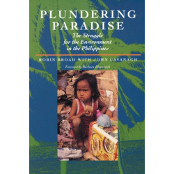 Plundering Paradise: The Struggle for the Environment in the Philippines