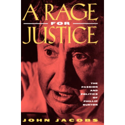 A Rage for Justice: The Passion and Politics of Phillip Burton