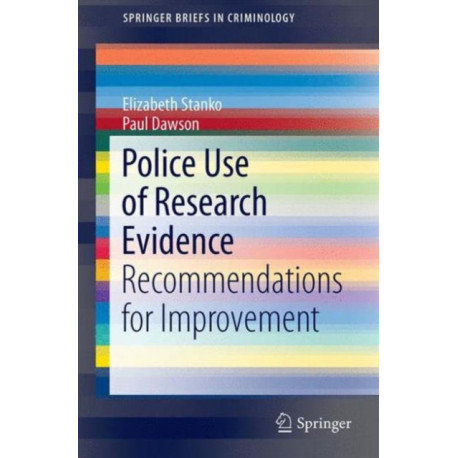 Police Use of Research Evidence: Recommendations for Improvement