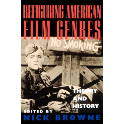 Refiguring American Film Genres: Theory and History