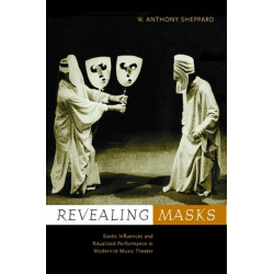 Revealing Masks: Exotic Influences and Ritualized Performance in Modernist Music Theater